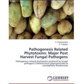 Pathogenesis Related Phytotoxins: Major Post Harvest Fungal Pathogens: Pathogenesis related phytotoxins produced by fungal pathogens Colletotrichum gloeosporioides & Lasiodiplodia theobromae