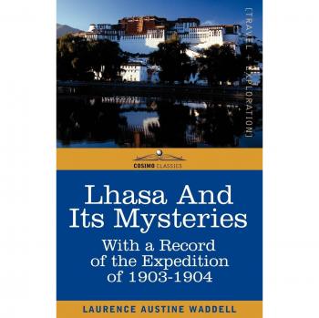 Lhasa and Its Mysteries: With a Record of the Expedition of 1903-1904