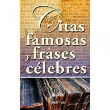 CITAS FAMOSAS Y FRASES CELEBRES