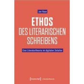 Hase, Jan: Ethos des literarischen Schreibens