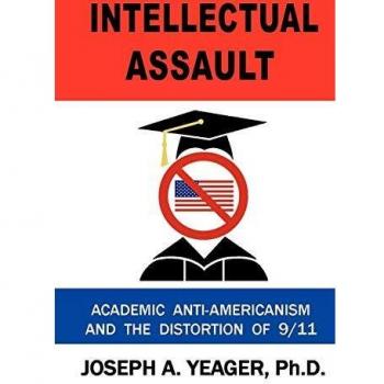 Intellectual Assault: Academic Anti-Americanism and the Distortion of 9-11