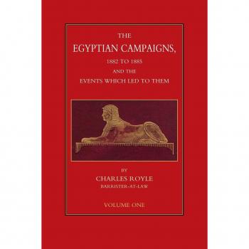 Vitalsource Technologies, Inc. The Egyptian Campaigns, 1882 To 1885, And The Events That Led To Them -