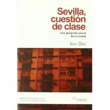 Sevilla, cuestión de clase: apuntes para una geografía social del siglo XXI