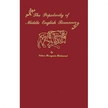 The Popularity of Middle English Romance by Richmond & Velma Bourgeois