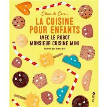 La cuisine pour enfants avec le Robot Monsieur Cuisine Mini