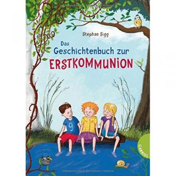 Sigg, Stephan: Das Geschichtenbuch zur Erstkommunion