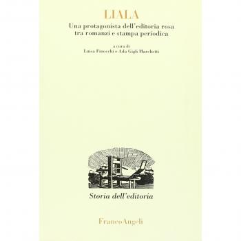 Liala. Una protagonista dell'editoria rosa tra romanzi e stampa periodica