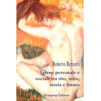 Igiene personale e sociale tra rito, mito, storia e futuro