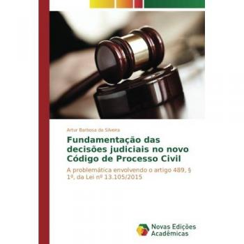 Barbosa da Silveira, Artur: Fundamentação das decisões judiciais no novo Código de Processo Civil