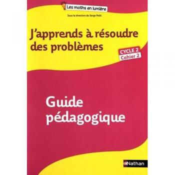 Mathématiques Cycle 2 Cahier 2 J'apprends à résoudre des problèmes : Guide pédagogique