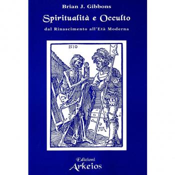 Spiritualità e occulto. Dal Rinascimento all'età moderna