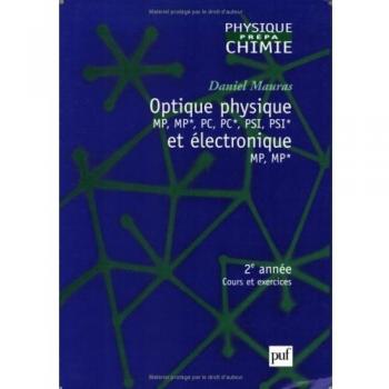 Optique physique MP, MP*, PC, PC*, PSI, PSI* et électronique MP, MP* : 2e année, cours et exercices