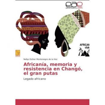 Africanía, memoria y resistencia en Changó, el gran putas: Legado africano