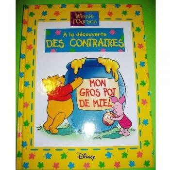 WINNIE L'OURSON : A la découverte des Contraires