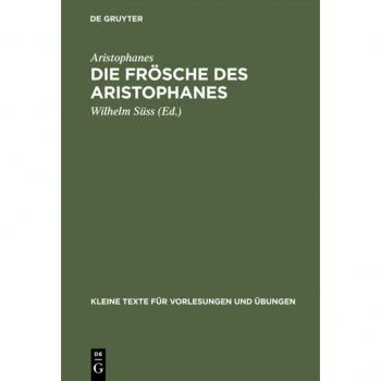 Aristophanes: Die Frösche des Aristophanes