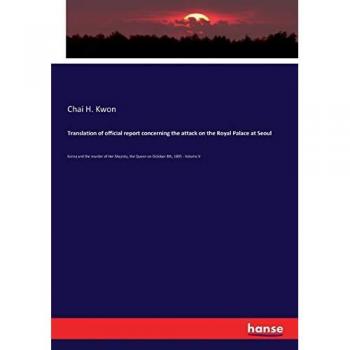 Translation of official report concerning the attack on the Royal Palace at Seoul