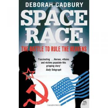 Deborah Cadbury The Space Race: The Battle To Rule The Heavens