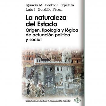 La naturaleza del Estado: Origen, tipología y lógica de actuación política y social (Tapa blanda con solapas).