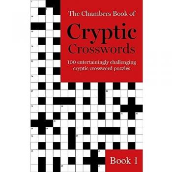 The Chambers Book of Cryptic Crosswords, Book 1 : 100 entertainingly challenging cryptic crossword puzzles