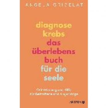 Grigelat, Angela: Diagnose Krebs