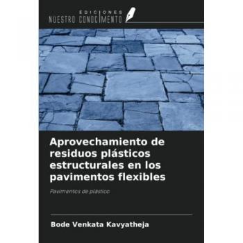 Aprovechamiento de residuos plásticos estructurales en los pavimentos flexibles: Pavimentos de plástico