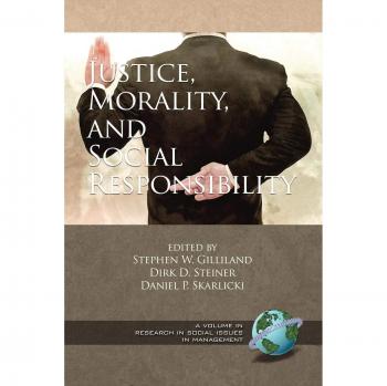 Justice, Morality, and Social Responsibility, Research in Social Issues in Management