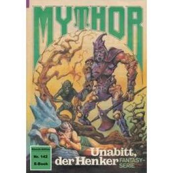 Mythor 142: Unabitt der Henker