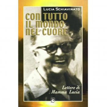 Con tutto il mondo nel cuore. Lettere di mamma Lucia
