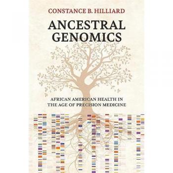 Constance B. Hilliard Ancestral Genomics: Precision Medicine for African American Health