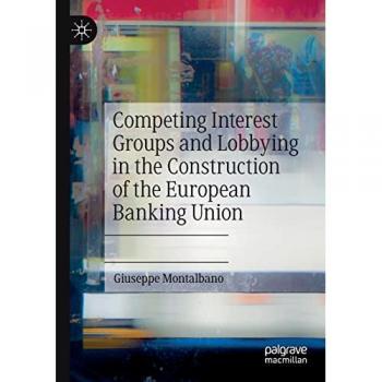 Competing Interest Groups and Lobbying in the Construction of the European Banking Union