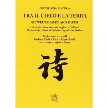 Tra il cielo e la terra. Poesie in cinese classico. Ediz. italiana, inglese e cinese
