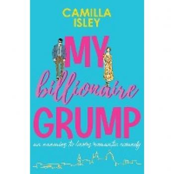 My Billionaire Grump: Enemies to Lovers Romantic Comedy