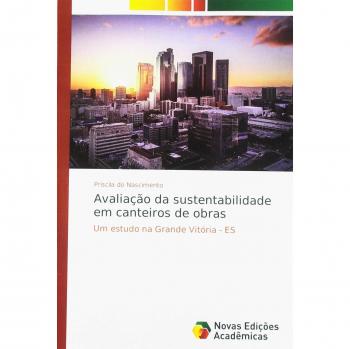 Avaliação da sustentabilidade em canteiros de obras: Um estudo na Grande Vitória