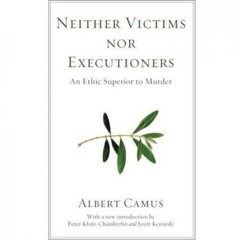 Neither Victims nor Executioners: An Ethic Superior to Murder