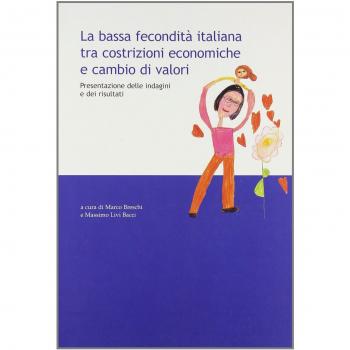La bassa fecondità italiana tra costrizioni economiche e cambio di va lori