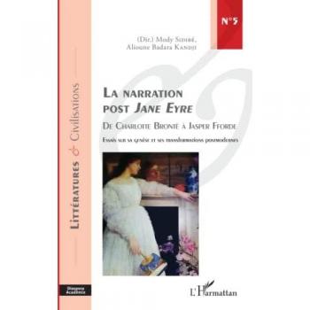 La narration post Jane Eyre: De Charlotte Brontë à Jasper Fforde Essai sur sa genèse et ses transformations posmodernes