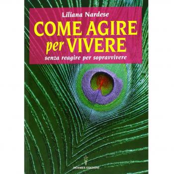 Come agire per vivere senza reagire per sopravvivere