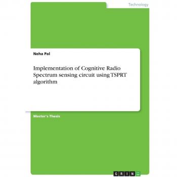 Implementation of Cognitive Radio Spectrum sensing circuit using TSPRT algorithm: Magisterarbeit