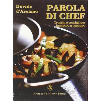 Parola di chef. Trucchi e consigli per imparare a cucinare