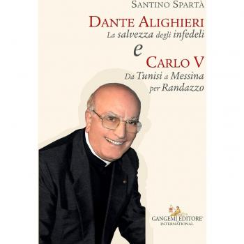 Dante Alighieri «La salvezza degli infedeli» e Carlo V «Da Tunisi a Messina per Randazzo»