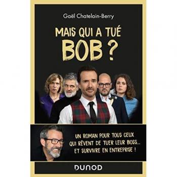 Mais qui a tué Bob ? Un roman pour tous ceux qui rêvent de tuer leur boss ...