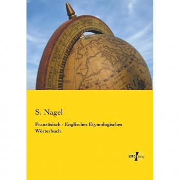 Französisch-Englisches Etymologisches Wörterbuch von S. Nagel