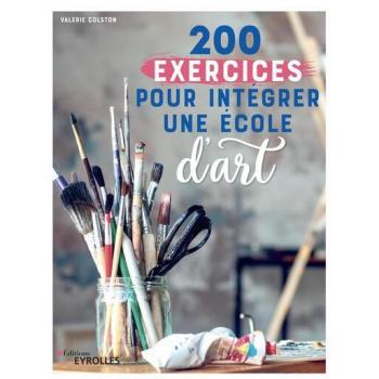 200 EXERCICES POUR INTEGRER UNE ECOLE D'ART