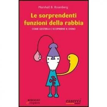 Le sorprendenti funzioni della rabbia. Come gestirla e scoprirne il dono