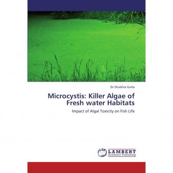 Microcystis: Killer Algae of Fresh water Habitats: Impact of Algal Toxicity on Fish Life