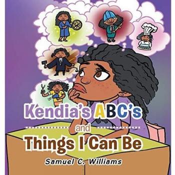 Kendia's  Abc's and Things I Can Be