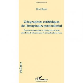 Géographies esthétiques de l'imaginaire postcolonial