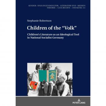 Children of the Volk: Children's Literature as an Ideological Tool in National Socialist Germany