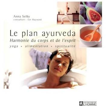 Le plan ayurveda : Harmonie du corps et de l'esprit
