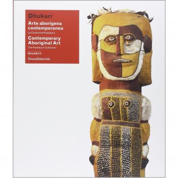 Dhukarr. Arte aborigena contemporanea. La collezione Knoblauch. Catalogo della mostra